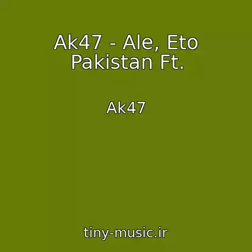 کاور آهنگ Ak47 - Ale, Eto Pakistan Ft. از Ak47