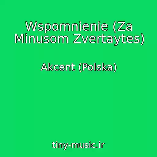 کاور آهنگ Wspomnienie (Za Mіnusom Zvertaytes) از Akcent (Polska)
