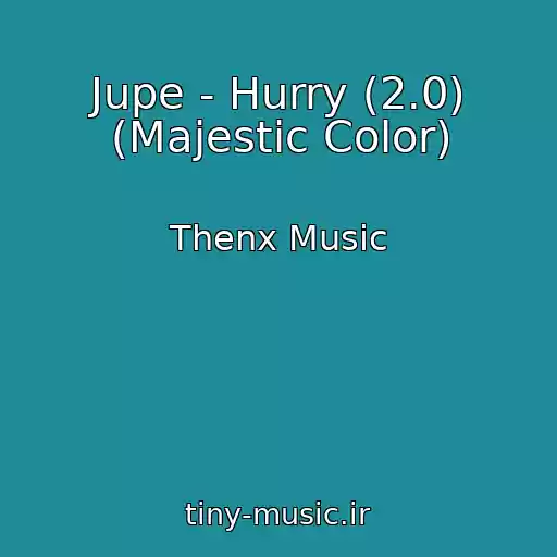 کاور آهنگ Jupe - Hurry (2.0) (Majestic Color) از Thenx Music