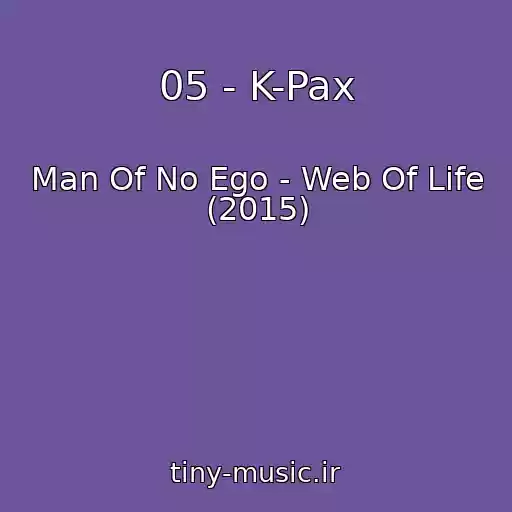 کاور آهنگ 05 - K-Pax از Man Of No Ego - Web Of Life (2015)