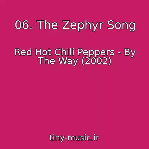 کاور آهنگ 06. The Zephyr Song از Red Hot Chili Peppers - By The Way (2002)