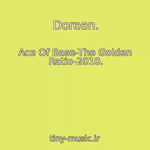 کاور آهنگ Doreen. از Ace Of Base-The Golden Ratio-2010.