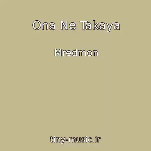 کاور آهنگ Ona Ne Takaya از Mredmon
