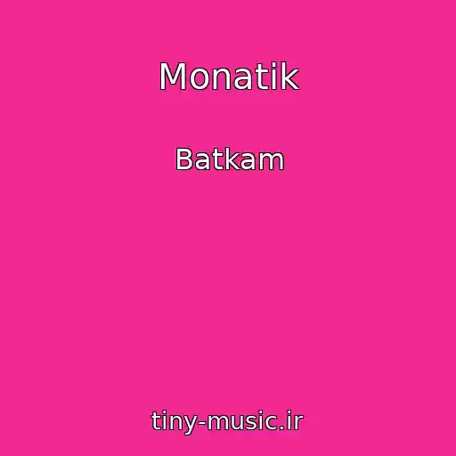 کاور آهنگ Monatik از Batkam