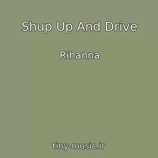 کاور آهنگ Shup Up And Drive از Rihanna