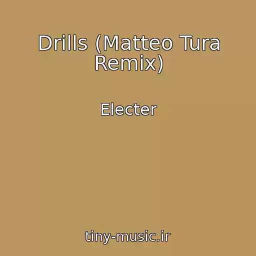 کاور آهنگ Drills (Matteo Tura Remix) از Electer