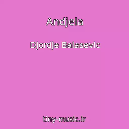 کاور آهنگ Andjela از Djordje Balasevic