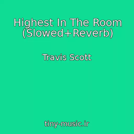 کاور آهنگ Highest In The Room (Slowed+Reverb) از Travis Scott