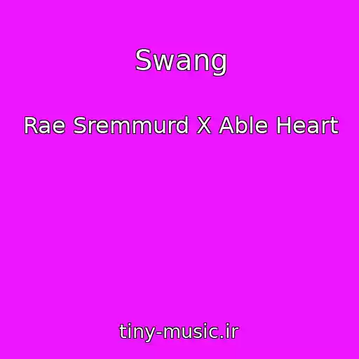 کاور آهنگ Swang از Rae Sremmurd X Able Heart