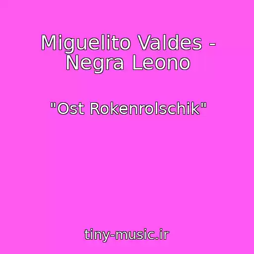 کاور آهنگ Miguelito Valdes - Negra Leono از "Ost Rokenrolschik"