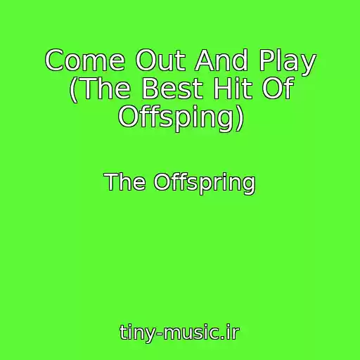 کاور آهنگ Come Out And Play (The Best Hit Of Offsping) از The Offspring