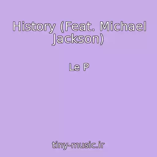 کاور آهنگ History (Feat. Michael Jackson) از Le P