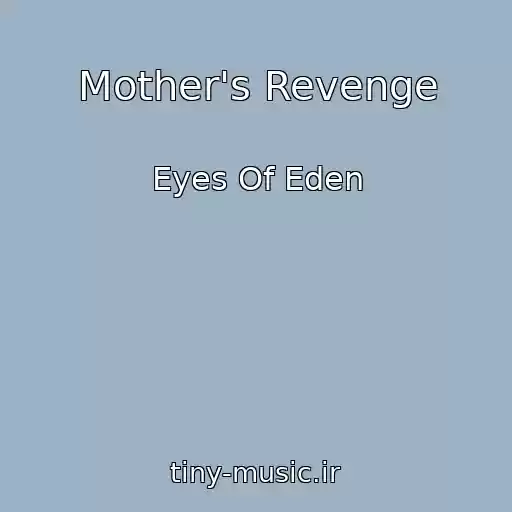 کاور آهنگ Mother's Revenge از Eyes Of Eden