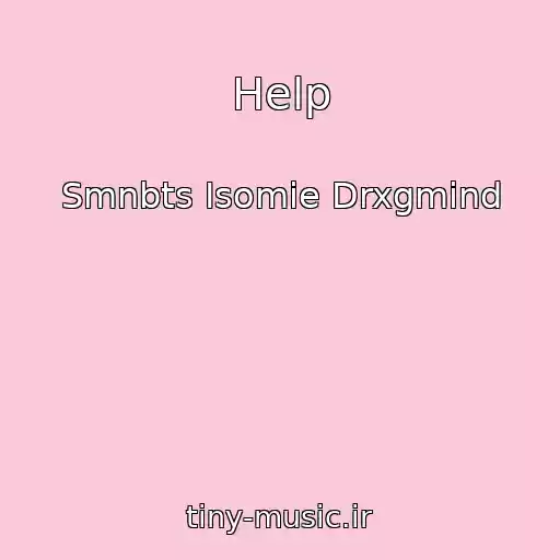 کاور آهنگ Help از Smnbts Isomie Drxgmind