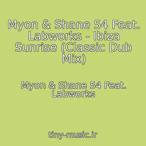 کاور آهنگ Myon & Shane 54 Feat. Labworks - Ibiza Sunrise (Classic Dub Mix) از Myon & Shane 54 Feat. Labworks