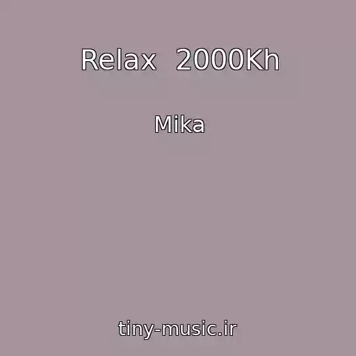کاور آهنگ Relax  2000Kh از Mika