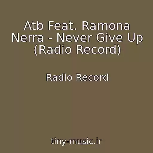 کاور آهنگ Atb Feat. Ramona Nerra - Never Give Up (Radio Record) از Radio Record