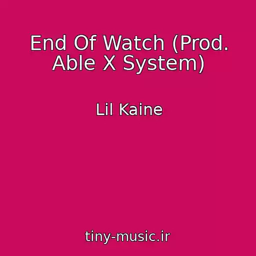 کاور آهنگ End Of Watch (Prod. Able X System) از Lil Kaine