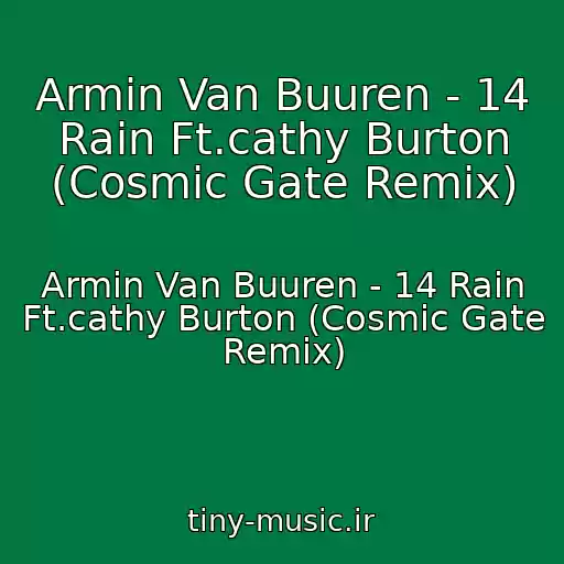 کاور آهنگ Armin Van Buuren - 14 Rain Ft.cathy Burton (Cosmic Gate Remix) از Armin Van Buuren - 14 Rain Ft.cathy Burton (Cosmic Gate Remix)