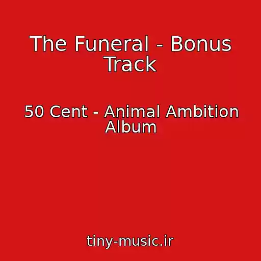 کاور آهنگ The Funeral - Bonus Track از 50 Cent - Animal Ambition Album