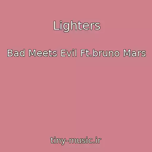 کاور آهنگ Lighters از Bad Meets Evil Ft.bruno Mars