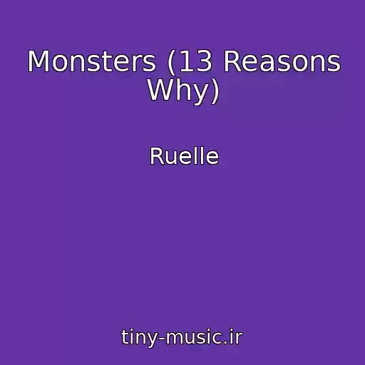 کاور آهنگ Monsters (13 Reasons Why) از Ruelle