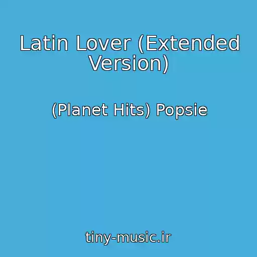 کاور آهنگ Latin Lover (Extended Version) از (Planet Hits) Popsie