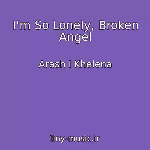 کاور آهنگ I'm So Lonely, Broken Angel از Arash I Khelena