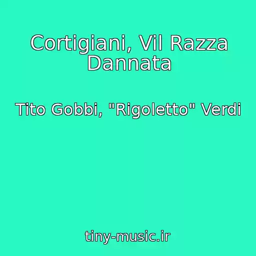 کاور آهنگ Cortigiani, Vil Razza Dannata از Tito Gobbi, "Rigoletto" Verdi