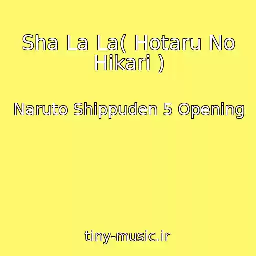 کاور آهنگ Sha La La( Hotaru No Hikari ) از Naruto Shippuden 5 Opening