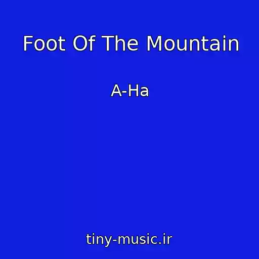 کاور آهنگ Foot Of The Mountain از A-Ha