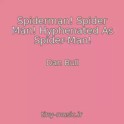 کاور آهنگ Spiderman! Spider Man! Hyphenated As Spider-Man! از Dan Bull
