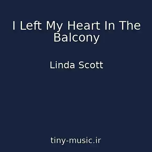 کاور آهنگ I Left My Heart In The Balcony از Linda Scott