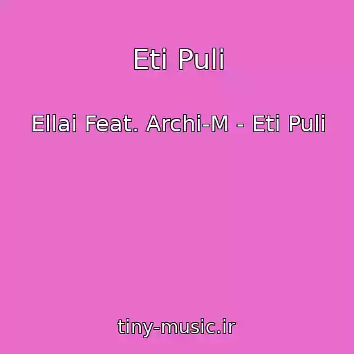 کاور آهنگ Eti Puli از Ellai Feat. Archi-M - Eti Puli