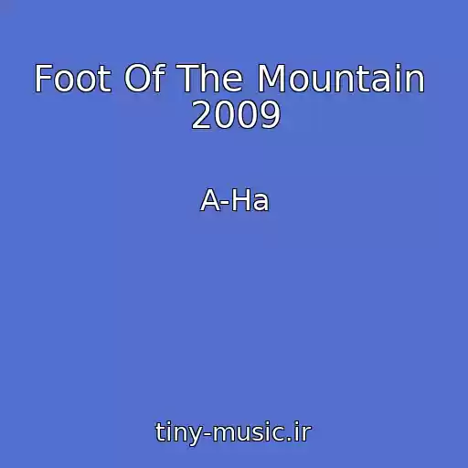 کاور آهنگ Foot Of The Mountain  2009 از A-Ha