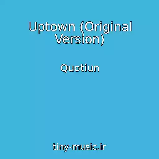 کاور آهنگ Uptown (Original Version) از Quotiun