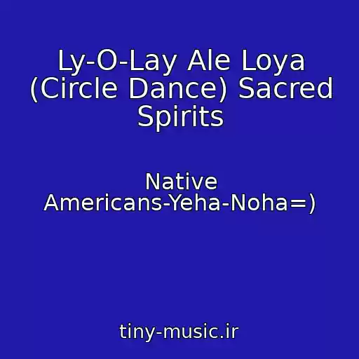 کاور آهنگ Ly-O-Lay Ale Loya (Circle Dance) Sacred Spirits از Native Americans-Yeha-Noha=)