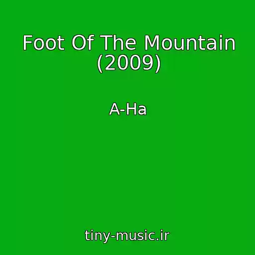 کاور آهنگ Foot Of The Mountain (2009) از A-Ha