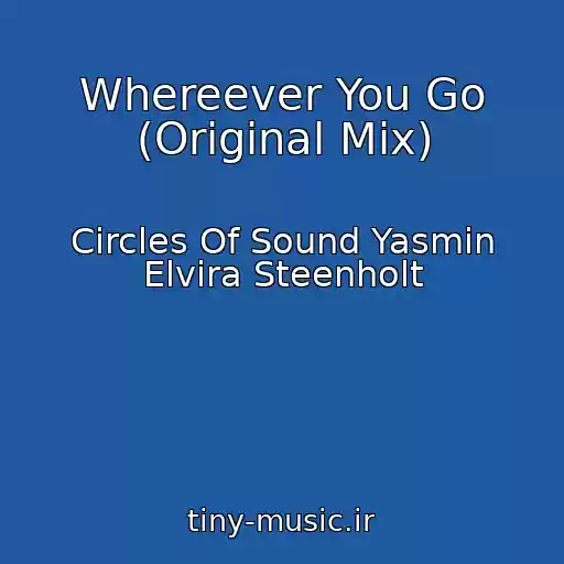 کاور آهنگ Whereever You Go (Original Mix) از Circles Of Sound Yasmin Elvira Steenholt