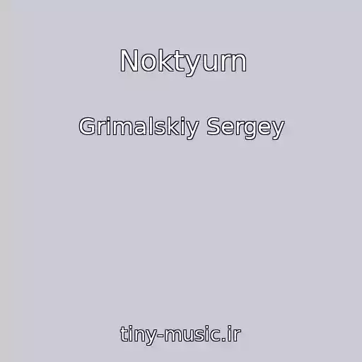 کاور آهنگ Noktyurn از Grimalskiy Sergey