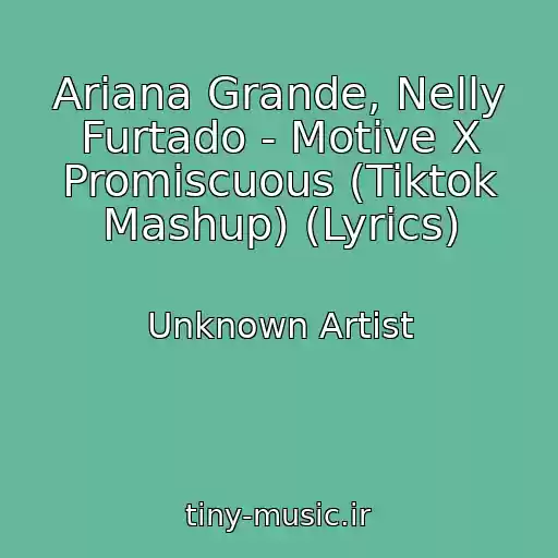 کاور آهنگ Ariana Grande, Nelly Furtado - Motive X Promiscuous (Tiktok Mashup) (Lyrics) از Unknown Artist