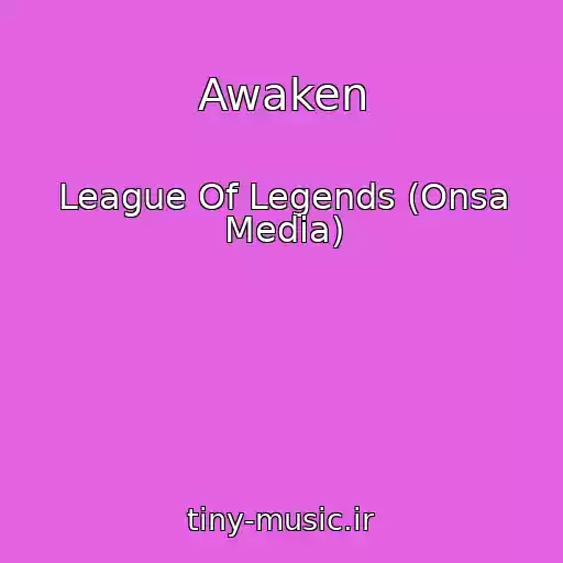 کاور آهنگ Awaken از League Of Legends (Onsa Media)