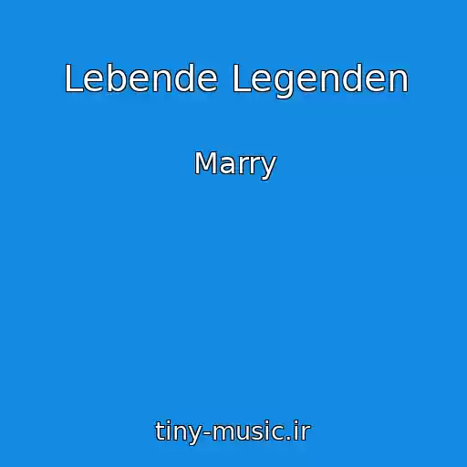 کاور آهنگ Lebende Legenden از Marry