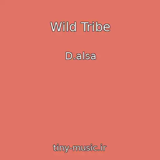 کاور آهنگ Wild Tribe از D.alsa