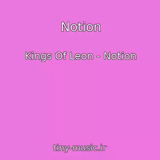 کاور آهنگ Notion از Kings Of Leon - Notion