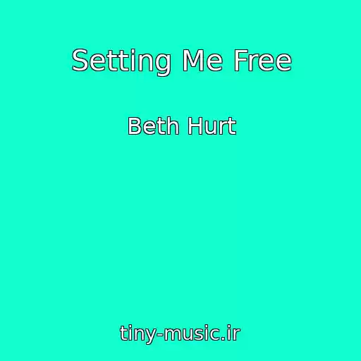کاور آهنگ Setting Me Free از Beth Hurt
