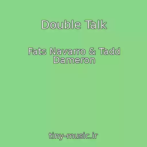 کاور آهنگ Double Talk از Fats Navarro & Tadd Dameron