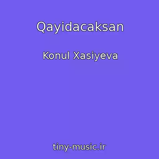 کاور آهنگ Qayidacaksan از Konul Xasiyeva