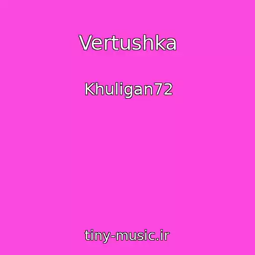 کاور آهنگ Vertushka از Khuligan72