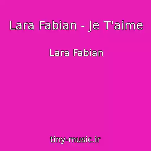 کاور آهنگ Lara Fabian - Je T'aime از Lara Fabian